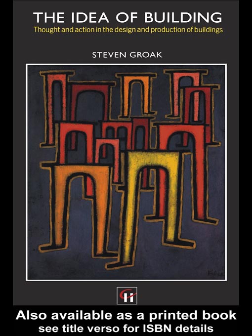 Title details for The Idea of Building by Steven Groak - Available